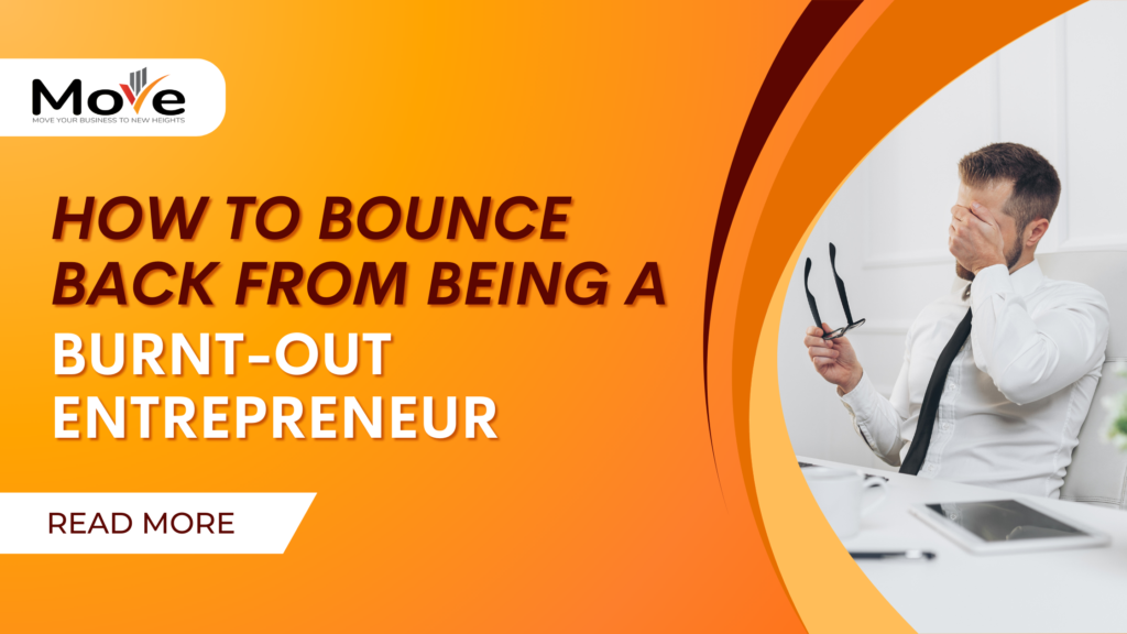 How to Bounce Back from Being a Burnt-Out Entrepreneur