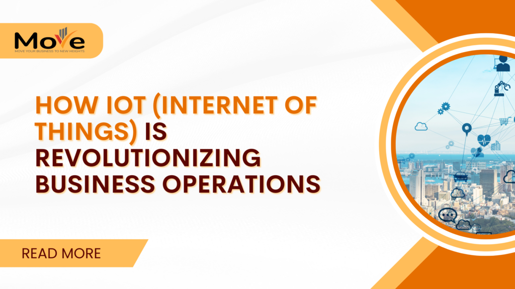 How IoT (Internet of Things) is Revolutionizing Business Operations