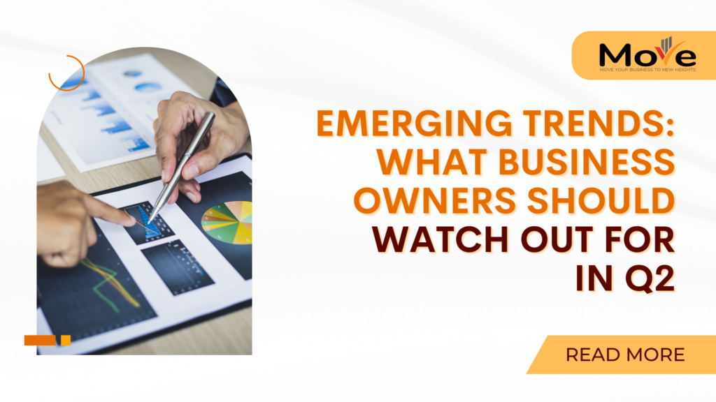 Emerging Trends What Business Owners Should Watch Out for in Q2
