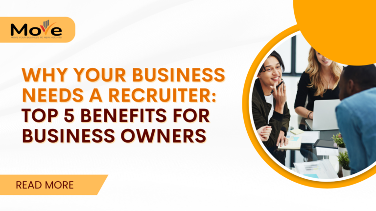 Why Your Business Needs a Recruiter: Top 5 Benefits for Business Owners
